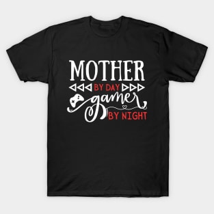 Funny Mothers Day Gift idea Mother by day gamer by night T-Shirt